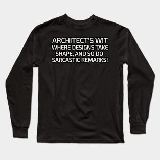 Architect's Wit Where Designs Take Shape Long Sleeve T-Shirt